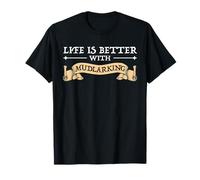 Life Is Better With Mudlarking T-Shirt