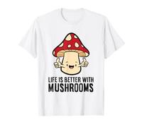 Life is Better with Mushrooms T-Shirt