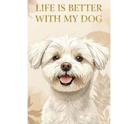 Life Is Better With My Dog: Cute Dog Lover Notebook for Notes, Plans and Ideas