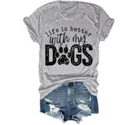 Life is Better with My Dogs Shirt Funny Dog Paw Print Tee Unisex Grey