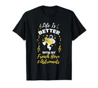 Life is Better with My French Horn and Astronauts T-Shirt