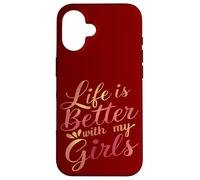 Life Is Better With My Girls Typography Quote Case for iPhone 16