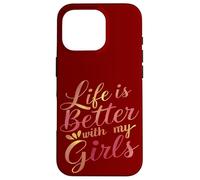 Life Is Better With My Girls Typography Quote Case for iPhone 16 Pro