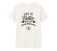 Life is Better with My Great Pyrenees Great Pyrenees Dog Premium T-Shirt