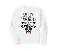 Life is better with my Swissie Greater Swiss Mountain Dog Sweatshirt