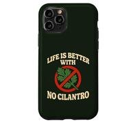 Life Is Better With No Cilantro Case for iPhone 11 Pro