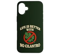 Life Is Better With No Cilantro Case for iPhone 16 Plus