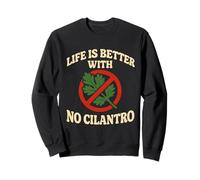 Life Is Better With No Cilantro Sweatshirt