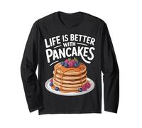 Life is Better with Pancakes Foodie Fun Breakfast Lovers Long Sleeve T-Shirt
