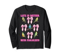 Life is Better with Parakeets Budgie Parrot Girl Coquette Long Sleeve T-Shirt