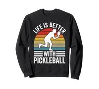Life Is Better With Pickleball Funny Pickler Sweatshirt