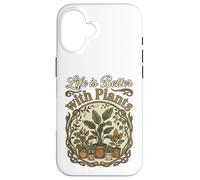 Life is Better with Plants - Houseplant Lover Case for iPhone 16