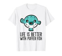 Life is Better with Puffer Fish Funny Puffer Fish T-Shirt