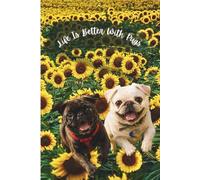 Life Is Better With Pugs: A Lined Journal for Pug Lovers, Dog Moms, Dog Dads, and Pet Enthusiasts