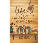 Life is Better with Reading a Good Book, Reading Journal: 120 Books Reading Log, Book Review Notebook, Booktok Journal, Reader Organizer, Gift Idea for Bookworm, Bookish