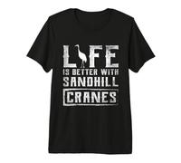 Life is Better with Sandhill Crane Birdwatching Bird Premium T-Shirt