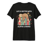 Life is Better with Sloths and Books Cute Sloth Lover Premium T-Shirt