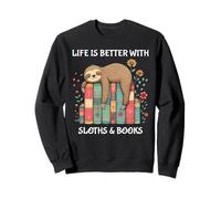 Life Is Better With Sloths And Books Cute Sloth Lover Sweatshirt