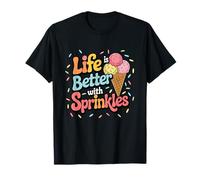 Life is Better With Sprinkles Ice Cream Sweet T-Shirt