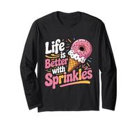 Life is Better with Sprinkles Sweet Ice Cream Lover Long Sleeve T-Shirt