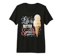 Life is Better with Sprinkles Sweet Ice Cream Lover Premium T-Shirt