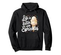 Life Is Better With Sprinkles Sweet Ice Cream Lover Pullover Hoodie