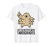 Life is Better with Tardigrades T-Shirt