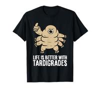 Life is Better with Tardigrades T-Shirt
