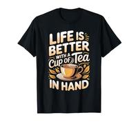Life is Better with Tea in Hand Green Tea Matcha T-Shirt
