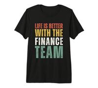 Life is Better with The Finance Team Finance Department Premium T-Shirt