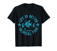 Life is better with tropical fish T-Shirt