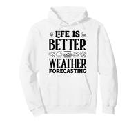 Life Is Better With Weather Forecasting Meteorologist Pullover Hoodie