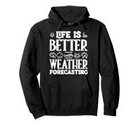 Life Is Better With Weather Forecasting Weatherman Pullover Hoodie