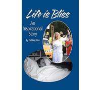 Life Is Bliss: An Inspirational Story
