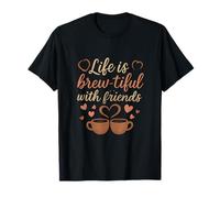 Life is Brew-Tiful with Friends Coffee Squad Goals T-Shirt