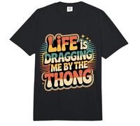 Life is Dragging Me by The Thong Struggles Joke - Comfort Colors Adult Heavyweight T-Shirt