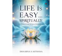 Life is Easy...Spiritually: 15 Commandments To Live a Contented Life