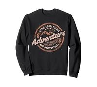 Life Is Either A Great Adventure Or Nothing Hiking Sweatshirt