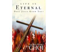 Life Is Eternal - Does Jesus Know You? A Sojourner’s Journey to Eternity (LIFE IS ETERNAL SERIES)