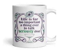 Life is far too important a thing ever Mug - Funny, Literary, Novelty