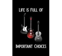 Life is Full of Important Choices: Blank Lined Journal Notebook, 6" x 9", Guitar notebook, Guitar journal, Ruled, Writing Book, Notebook for guitar lovers, guitar gifts