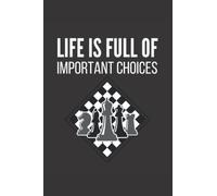 Life Is Full Of Important Choices Chess Notebook: Chess Player