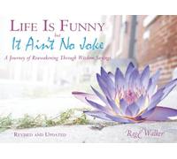 Life Is Funny but It Ain't No Joke: A Journey of Reawakening Through Wisdom Sayings