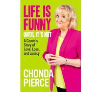 Life Is Funny Until It's Not: A Comic's Story of Love, Loss, and Lunacy