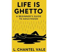Life is Ghetto: A Beginner's Guide to Adulthood: 1 (Beginner's Guide Series)