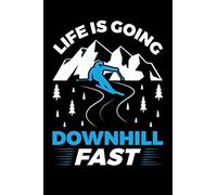 Life is Going Downhill Fast: A Small Lined Skiing Notebook or Journal for Skiers