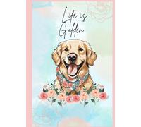 "Life is Golden" Golden Retriever Journal