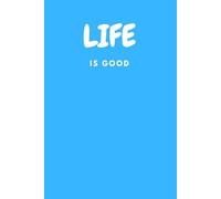 Life Is Good, Blue: Affirmation journal to keep your day bright!