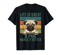 Life is Great A Pug Makes It Better Funny Dog Lover T-Shirt