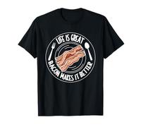Life Is Great Bacon Makes It Better - Meat Pork Bacon T-Shirt